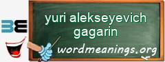 WordMeaning blackboard for yuri alekseyevich gagarin